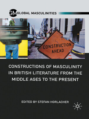 cover image of Constructions of Masculinity in British Literature from the Middle Ages to the Present